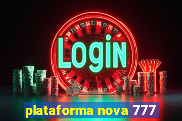 plataforma nova 777